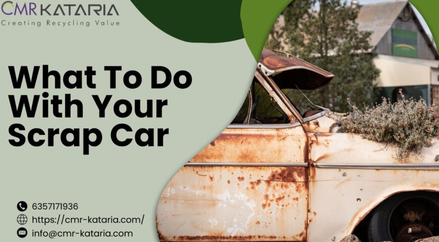 What To Do With Your Scrap Car