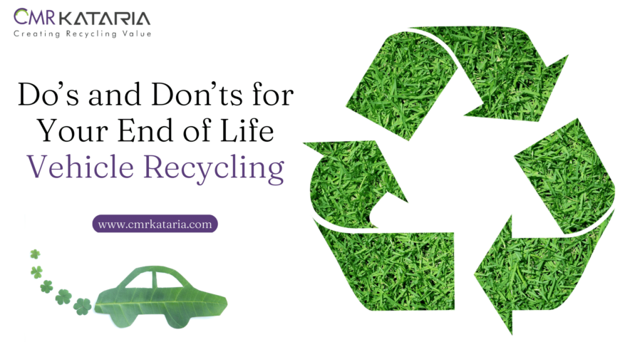 Do’s and Don’ts for Your End of Life Vehicle Recycling