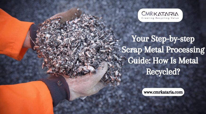 Your Step-by-step Scrap Metal Processing Guide: How Is Metal Recycled?
