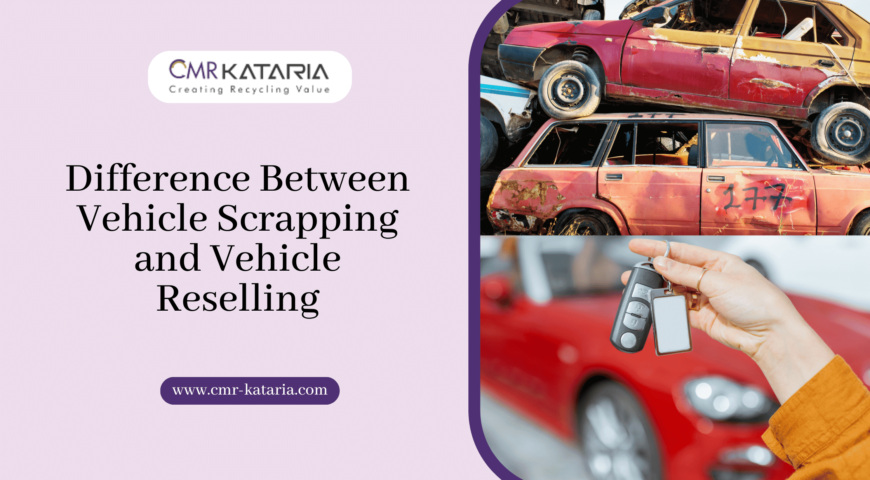 Difference Between Vehicle Scrapping and Vehicle Reselling