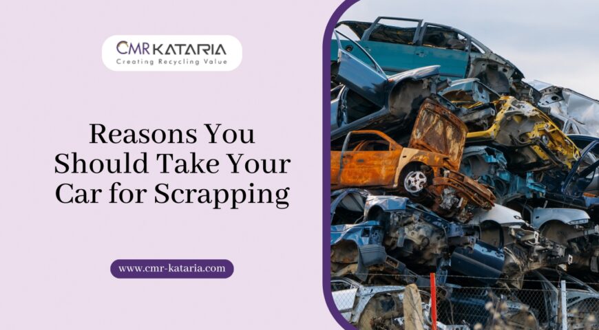 Reasons You Should Take Your Car for Scrapping