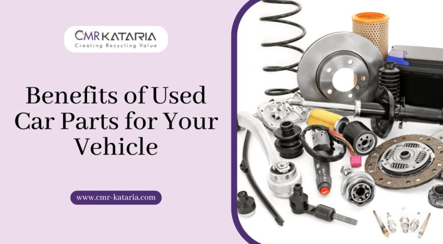 Benefits of Used Car Parts for Your Vehicle