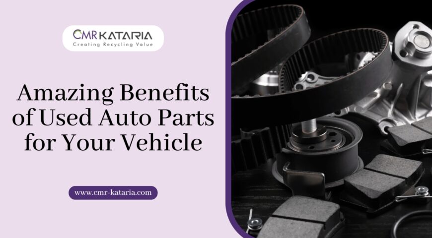 Amazing Benefits of Used Auto Parts for Your Vehicle
