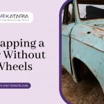Scrapping a Car Without Wheels